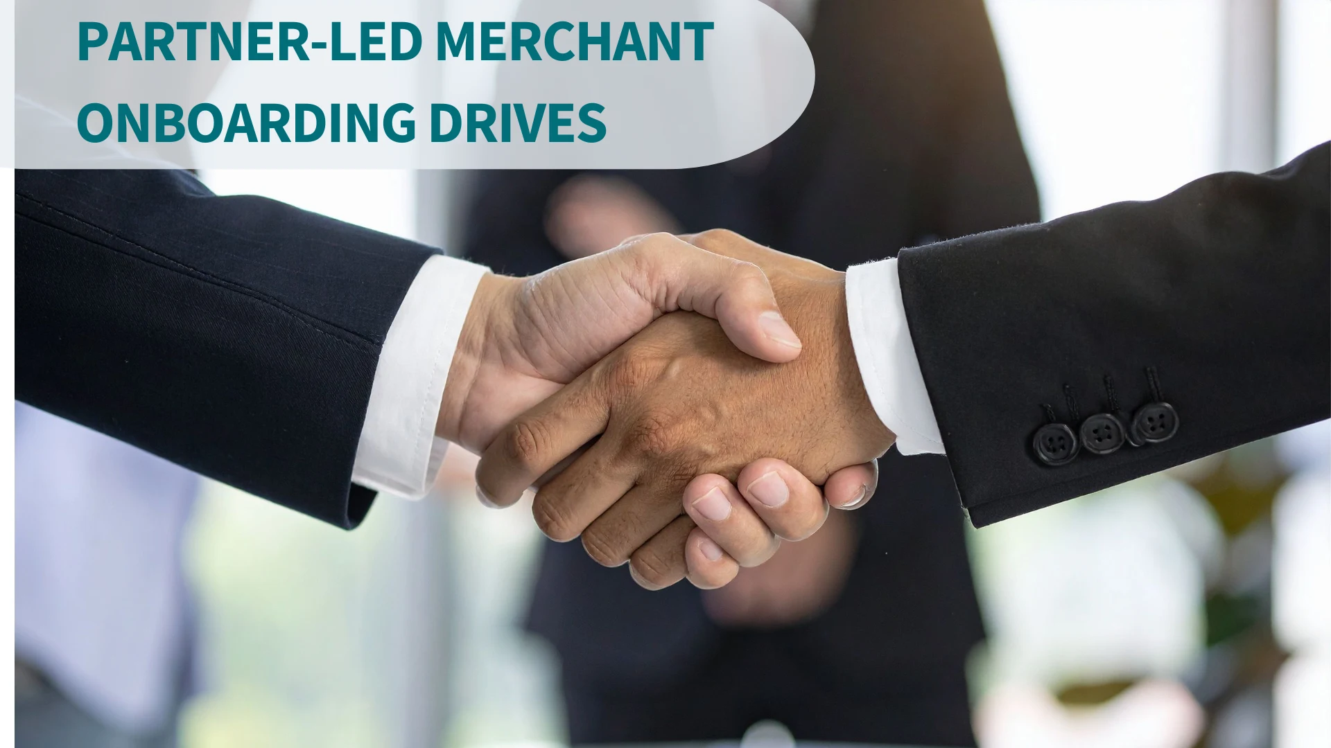 Why Partner-Led Merchant Onboarding Drives Faster Market Expansion